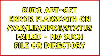 Sudo apt-get error: flAbsPath on /var/lib/dpkg/status failed - No such file or directory