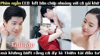 Tổng tài coi thường và khinh rẻ cô vợ mới cưới, không ngờ là ân nhân mà anh vất vả tìm kiếm bấy lâu