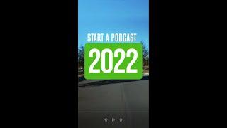Start a Podcast in 2022