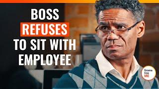 Boss Refuses to Sit with Employee | @DramatizeMe.Special