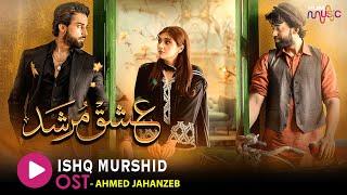 Ishq Murshid - Original Soundtrack  [ Bilal Abbas Khan - Durefishan Saleem ] Singer: Ahmed Jahanzeb