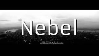 How to Pronounce Nebel in German