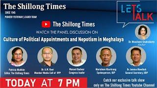 Let's Talk: Culture of political appointments and Nepotism in Meghalaya