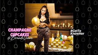 #GetToKnowHer Brandi Yvonne / Champagne & Cupcakes