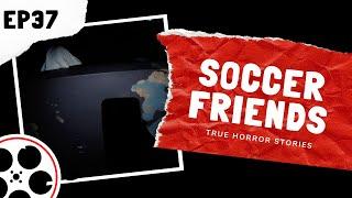 True Horror Stories - Soccer Friends (POV)