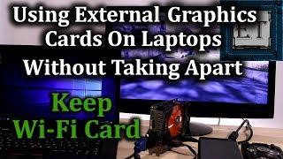 How to Setup an External Graphics Card on A Laptop Without Taking it Apart (Keep WiFi Card)