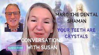 Conversations with Susan- Marc The Dental Shaman