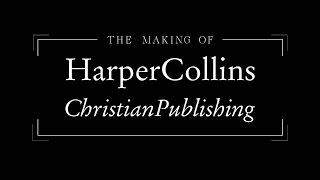The Making of HarperCollins Christian Publishing