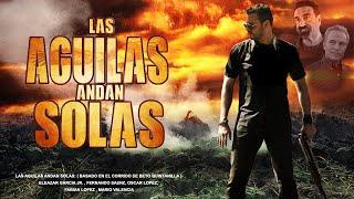 Las Águilas Andan Solas | La Pelicula | Pelicula de Accion En Español con Loz López