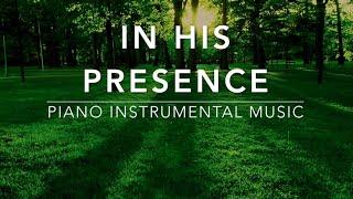 In His Presence: 3 Hour Piano Worship Music for Prayer & Meditation