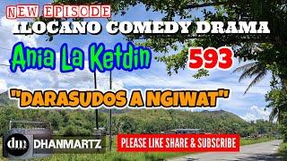 NEW EPISODE | DARASUDOS A NGIWAT | ANIA LA KETDIN 593 | ILOCANO COMEDY DRAMA DHANMARTZ