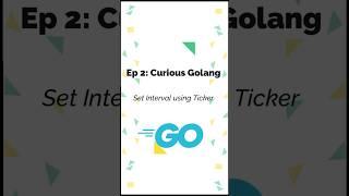 Ep 2: Curious Golang - Set Interval using Ticker #golang #coding #development #learning #interview