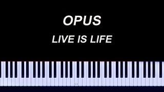 OPUS - Live Is Life Piano Tutorial