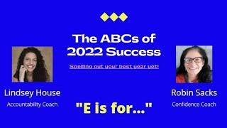 "E is for..." (The ABCs of 2022 Success series.)