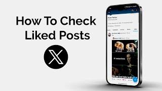 How To Check Liked Posts On X account ( Formerly Twitter)?