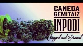 Unpodi - Caneda ft. Gemitaiz (Chopped and Screwed)