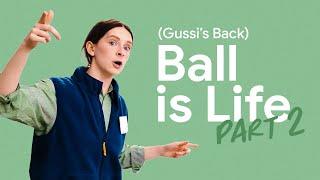 Ball is Life: Part Two (Gussi’s Back)