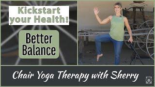 Better Balance! Improve your Balance & Mobility - Kickstart Chair Yoga Therapy w/ Sherry Zak Morris
