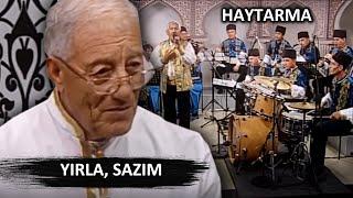 HAYTARMA: YIRLA, SAZIM