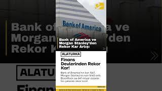 Bank of America ve Morgan Stanley’den Rekor Kar Artışı