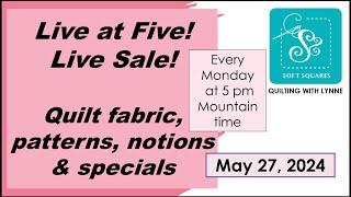 Soft Squares Quilting with Lynne is live!  LIVE AT FIVE (MTN TIME) QUILT FABRIC SALE