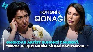 Ruhəngiz Musəvi: "Sevda Əliqızı mənim ailəmi dağıtmayıb..." | Həftənin qonağı 04.05.2024