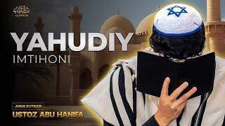 YAHUDIYNING IMTIHONI | JUMA XUTBASI | USTOZ ABU HANIFA