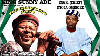 KING SUNNY ADE- ENGR CHIEF IYIOLA OMISORE (THE GOLDEN AGE ALBUM)