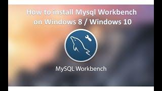 How to install Mysql Workbench on Windows 10 / Windows 8