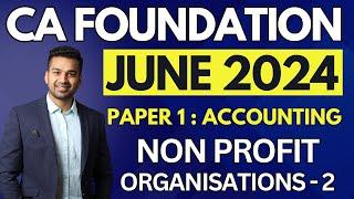 Imp Concepts | Ch 8 Non Profit Organization - 2 | CA Foundation Accounts June 2024 | CA Parag Gupta