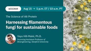 Dr. Vayu Hill-Maini : From lab to table -- harnessing filamentous fungi for sustainable foods