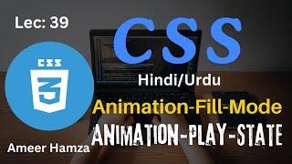 Learn CSS in Hindi/Urdu #39: Animation-Fill-Mode and Animation-Play-State