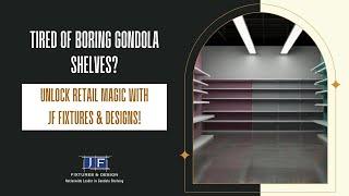 Tired of Boring Gondola Shelves? Unlock Retail MAGIC with JF Fixtures & Designs! (2024) 