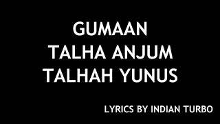 GUMAAN - YOUNG STUNNERS (LYRICS) | TALHA ANJUM TALHAH YUNUS | INDIAN TURBO