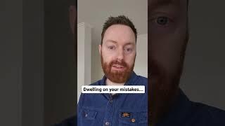 How to avoid dwelling on your mistakes at work