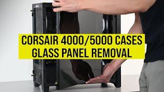 How To Remove Glass Panel on Corsair 4000 and 5000 Series Cases