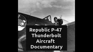 Republic P-47 Thunderbolt Aircraft Documentary Short
