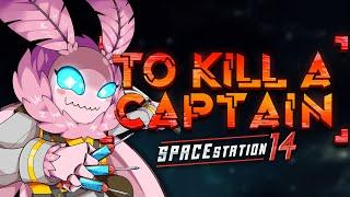 TO KILL A CAPTAIN | Space Station 14