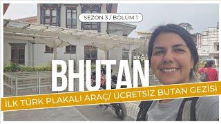Butan - Günlük 10.000 TL Vergi - Butan'a Giriyorum  S3-EP1