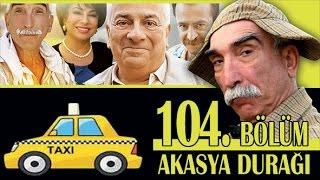 AKASYA DURAĞI 104. BÖLÜM