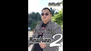 Menaul ganas 2 -Ferron Giang ( Official Music Video )