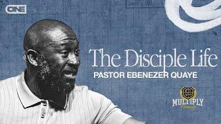 The Disciple Life - Ebenezer Quaye