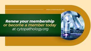 Your Reasons to Become a Member or Renew Your Membership to the American Society of Cytopathology