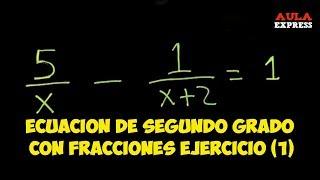 MATEMATICAS Ecuación de Segundo Grado con Fracciones Ejercicio (1) BACHILLERATO AULA EXPRESS