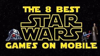 THE 8 BEST STAR WARS GAMES ON MOBILE