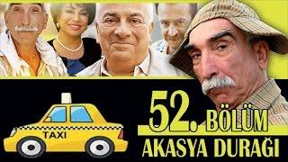 AKASYA DURAĞI 52. BÖLÜM