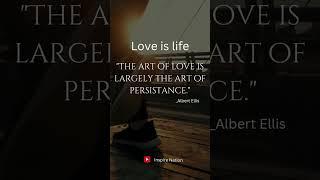 Love is life| Life Changing Quotes #quotes #inspire nation