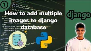 [EASY!!] How to upload multiple images to django db using a single button.