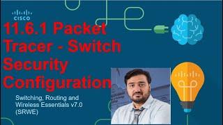 11.6.1 Packet Tracer - Switch Security Configuration