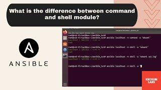 Ansible - what is difference between command and shell module ? | Palani Karthikeyan | krosum labs